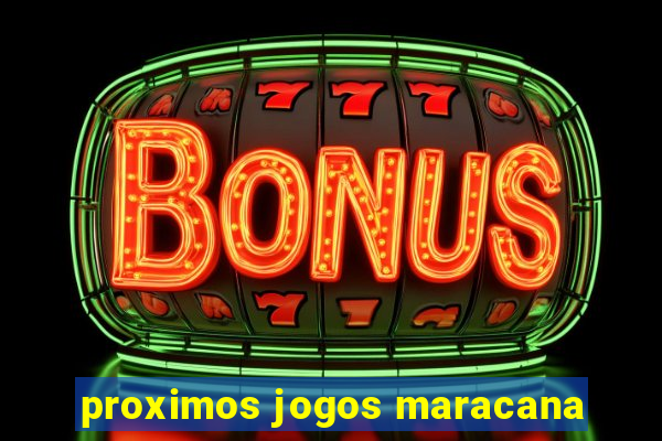 proximos jogos maracana